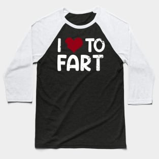 I love to fart Baseball T-Shirt